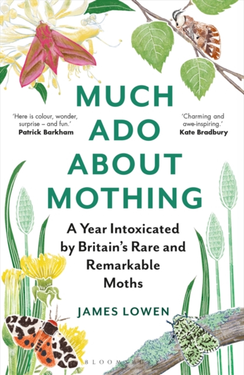 Much Ado About Mothing : A Year Intoxicated By Britain’S Rare And Remarkable Moths/Product Detail/Animals & Nature