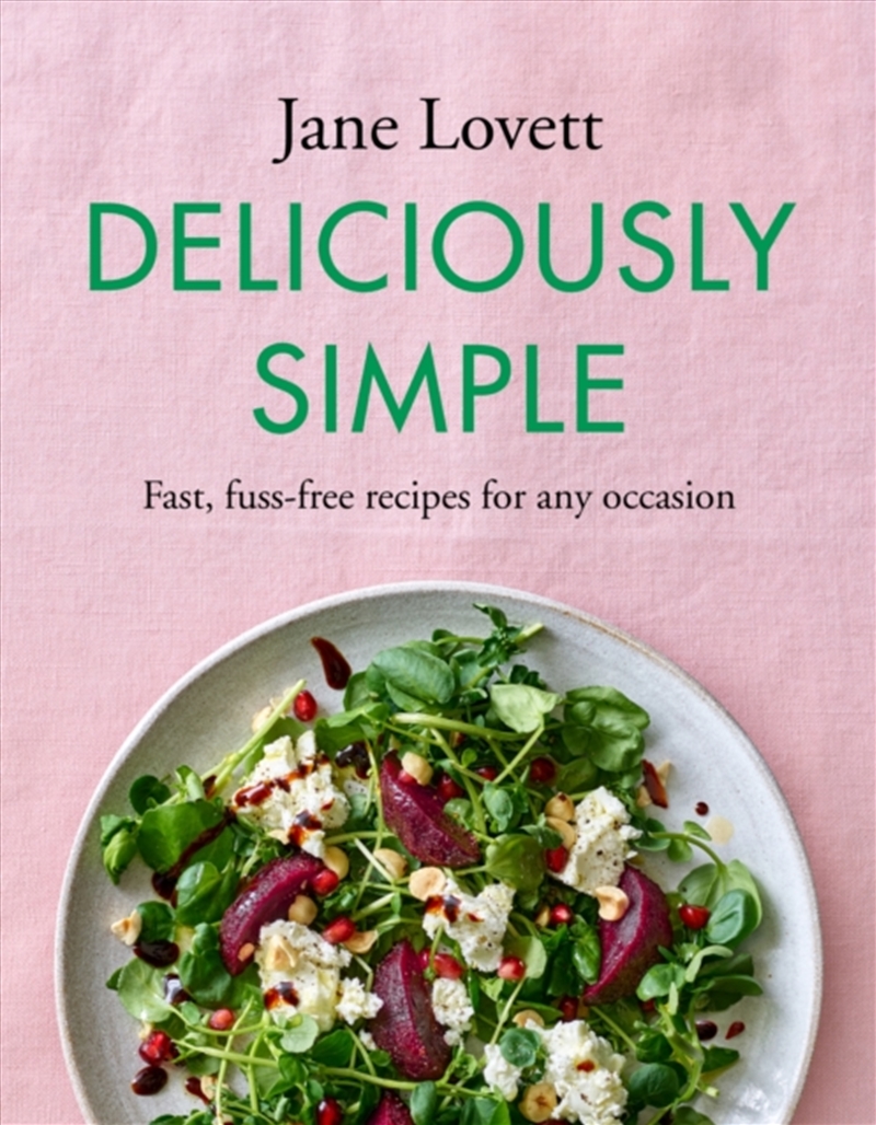 Deliciously Simple : Fast, Fuss-Free Recipes For Any Occasion/Product Detail/Recipes, Food & Drink