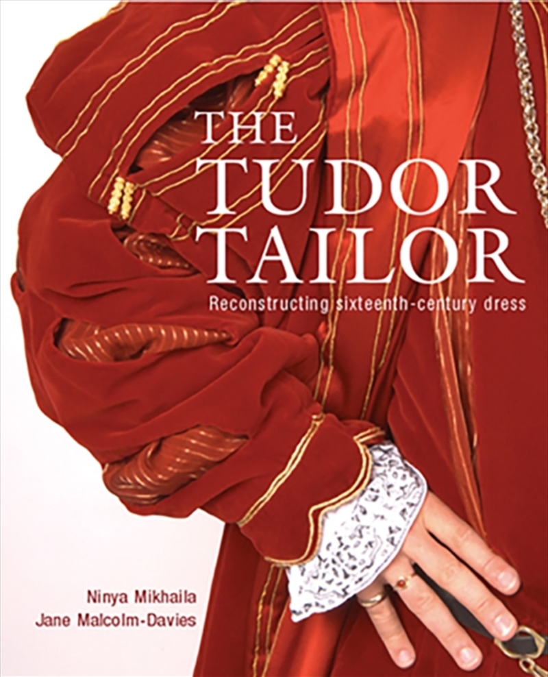 The Tudor Tailor : Reconstructing Sixteenth-Century Dress/Product Detail/Crafts & Handiwork