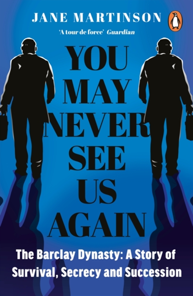 You May Never See Us Again : The Barclay Dynasty: A Story Of Survival, Secrecy And Succession/Product Detail/Business Leadership & Management