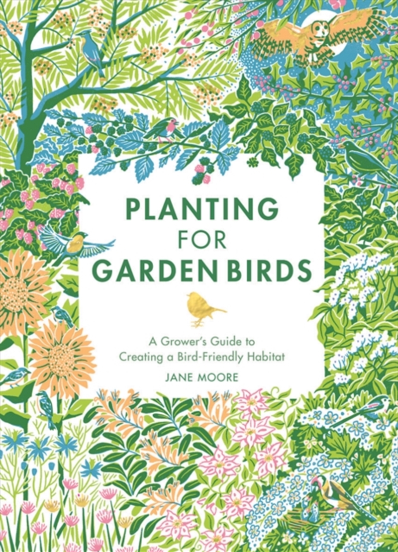 Planting For Garden Birds : A Grower's Guide To Creating A Bird-Friendly Habitat/Product Detail/Gardening