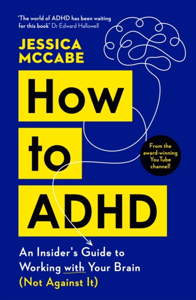 How To Adhd : An Insider's Guide To Working With Your Brain (Not Against It)/Product Detail/Psychology