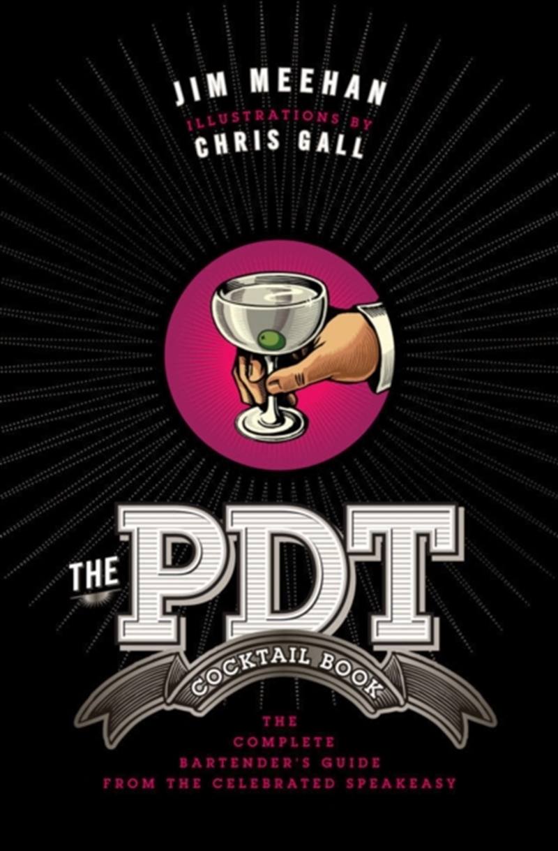 The Pdt Cocktail Book : The Complete Bartender's Guide From The Celebrated Speakeasy/Product Detail/Recipes, Food & Drink