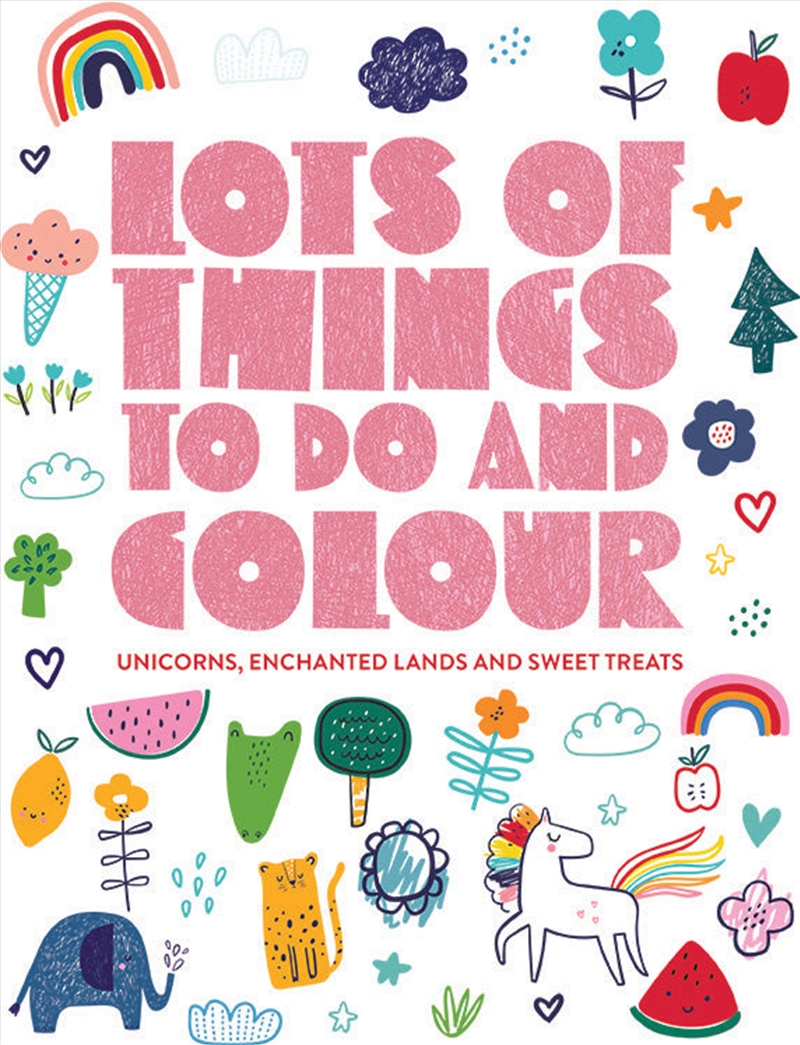 Lots of Things to Do and Colour - Unicorns, Enchanted Lands and Sweet Treats/Product Detail/Kids Activity Books