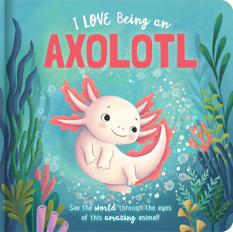Story Time - I Love Being an Axolotl/Product Detail/Early Childhood Fiction Books