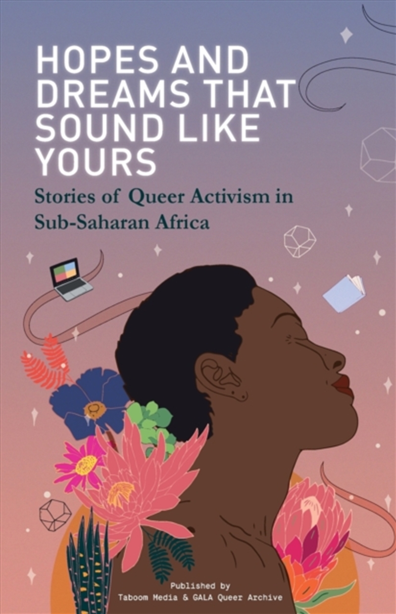 Hopes And Dreams That Sound Like Yours : Stories Of Queer Activism In Sub-Saharan Africa/Product Detail/Society & Culture