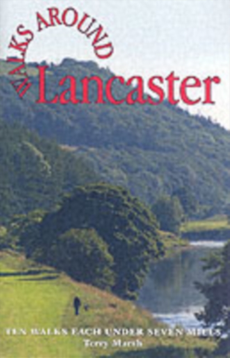 Walks Around Lancaster : Ten Walks Of Seven Miles Or Less/Product Detail/Travel & Holidays