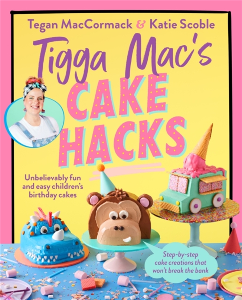 Tigga Mac's Cake Hacks : Unbelievably Fun And Easy Children's Birthday Cakes/Product Detail/Recipes, Food & Drink