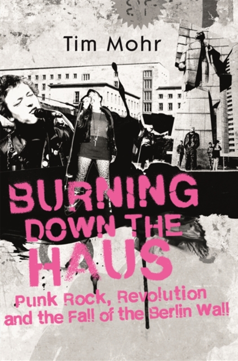 Burning Down The Haus : Punk Rock, Revolution And The Fall Of The Berlin Wall/Product Detail/Arts & Entertainment