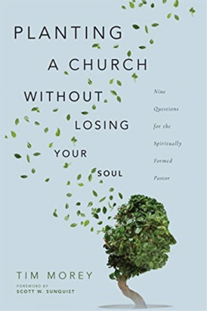 Planting A Church Without Losing Your Soul – Nine Questions For The Spiritually Formed Pastor/Product Detail/Religion & Beliefs