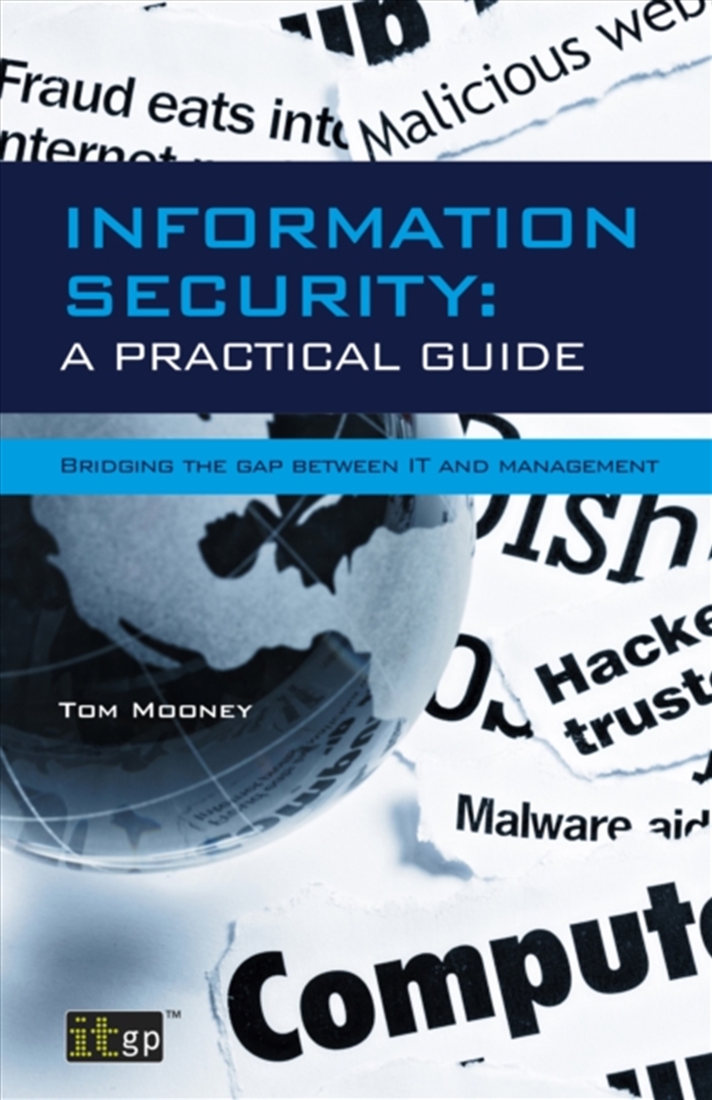 Information Security A Practical Guide : Bridging The Gap Between It And Management/Product Detail/Business Leadership & Management
