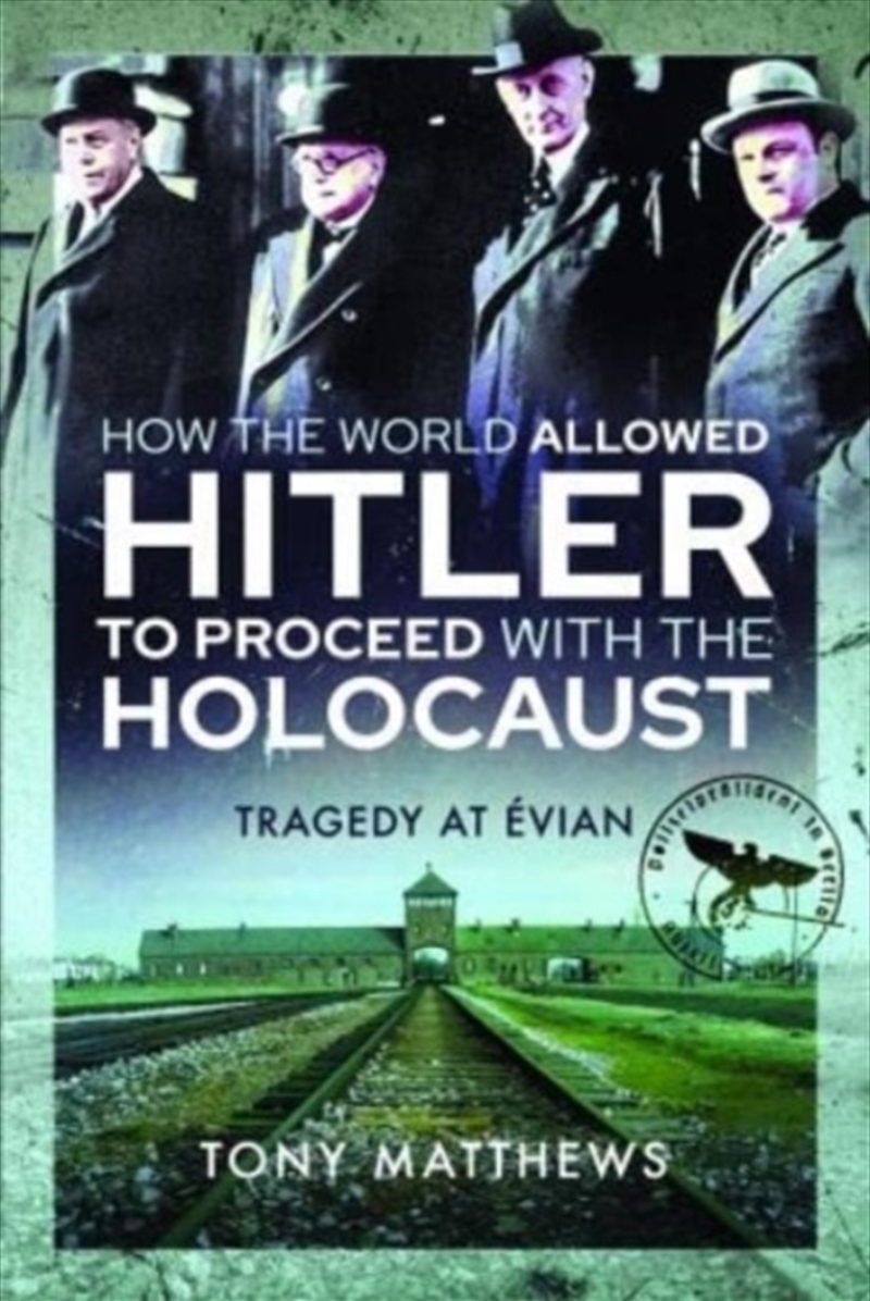 How The World Allowed Hitler To Proceed With The Holocaust : Tragedy At Evian/Product Detail/History