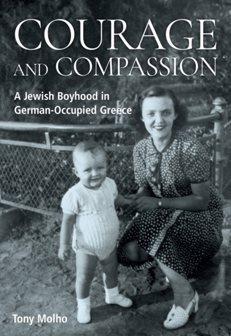 Courage And Compassion : A Jewish Boyhood In German-Occupied Greece/Product Detail/Religion & Beliefs