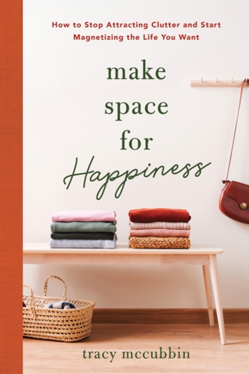 Make Space For Happiness : How To Stop Attracting Clutter And Start Magnetizing The Life You Want/Product Detail/Self Help & Personal Development