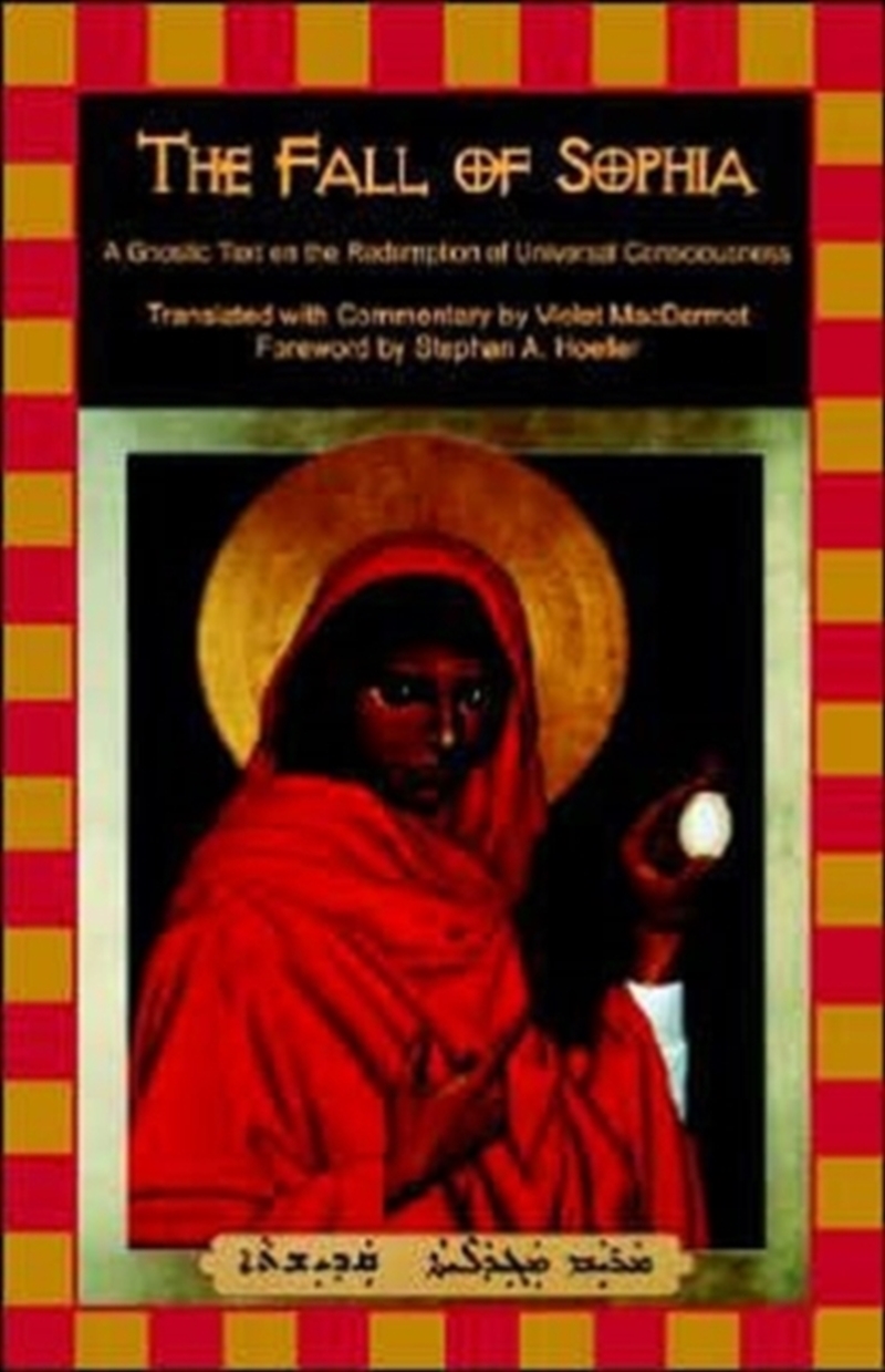 The Fall Of Sophia : A Gnostic Text On The Redemption Of Universal Consciousness/Product Detail/Religion & Beliefs