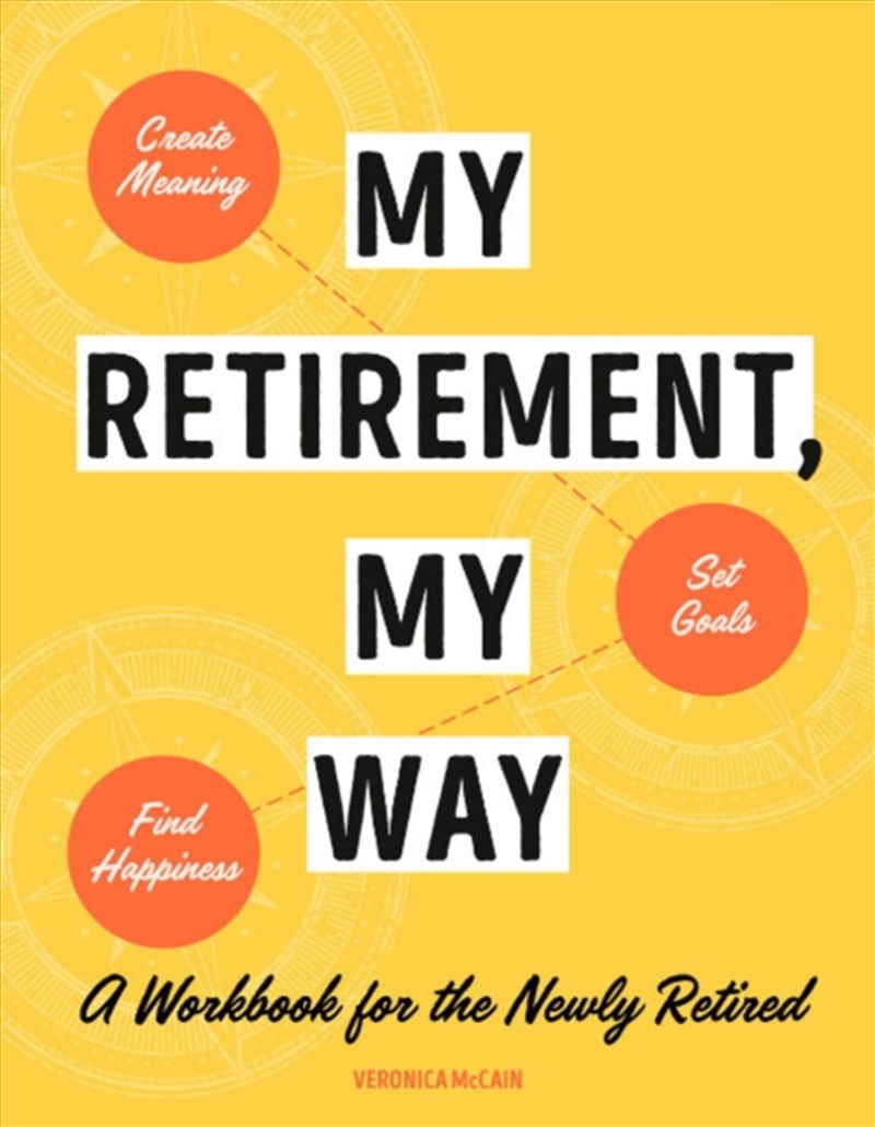 My Retirement, My Way : A Workbook For The Newly Retired/Product Detail/Business Leadership & Management