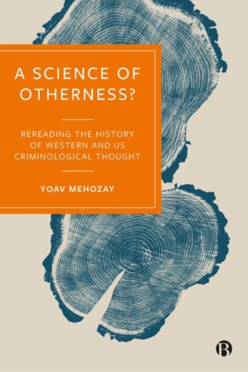 A Science Of Otherness? : Rereading The History Of Western And Us Criminological Thought/Product Detail/Society & Culture