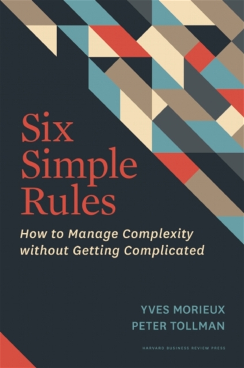 Six Simple Rules : How To Manage Complexity Without Getting Complicated/Product Detail/Business Leadership & Management