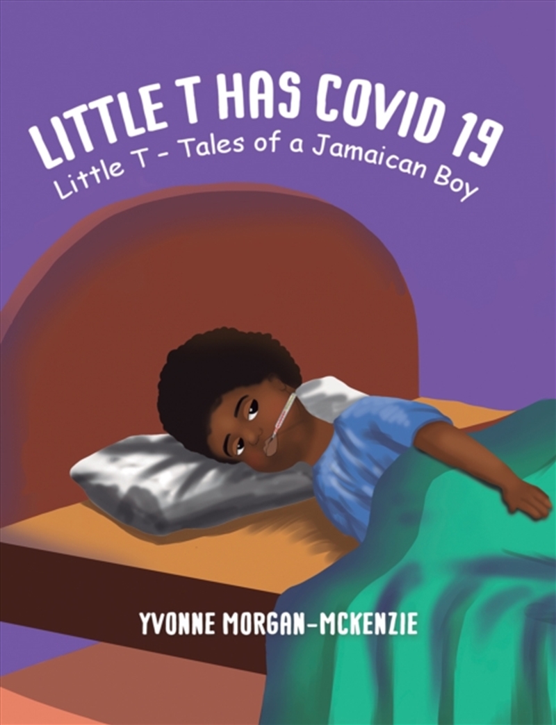 Little T Has Covid 19 : Little T – Tales Of A Jamaican Boy/Product Detail/Childrens Fiction Books