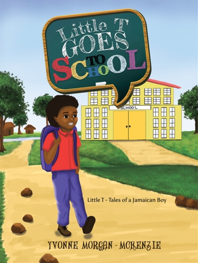 Little T Goes To School : Little T - Tales Of A Jamaican Boy/Product Detail/Childrens Fiction Books