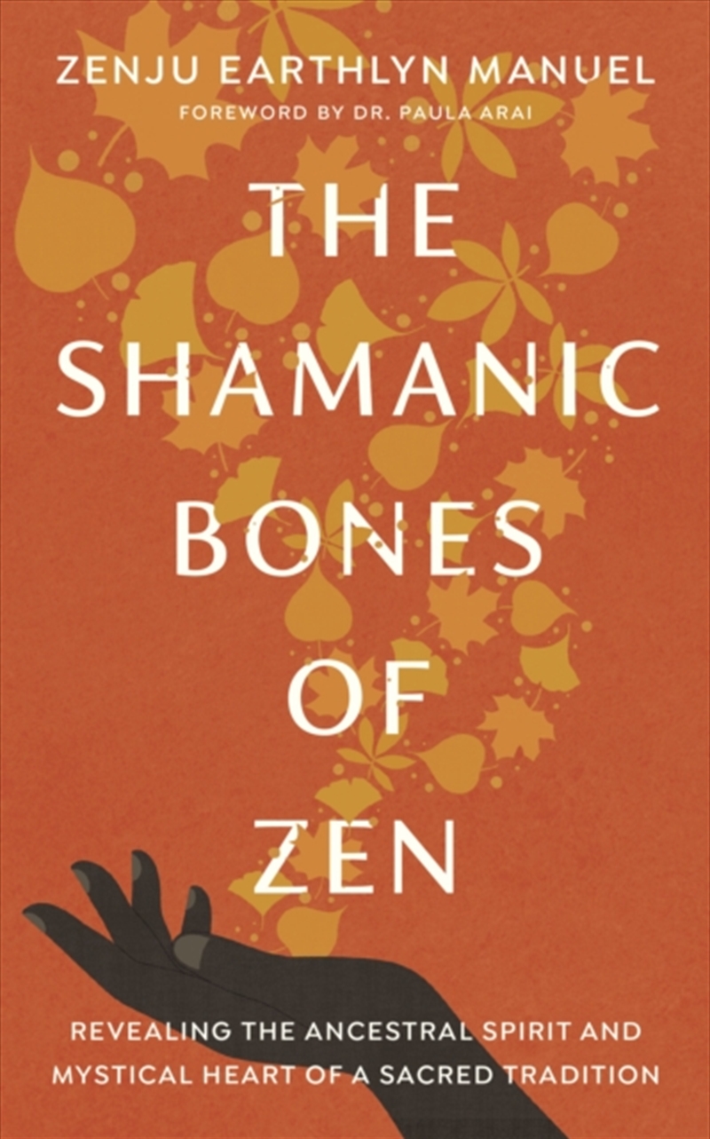 The Shamanic Bones Of Zen : Revealing The Ancestral Spirit And Mystical Heart Of A Sacred Tradition/Product Detail/Religion & Beliefs