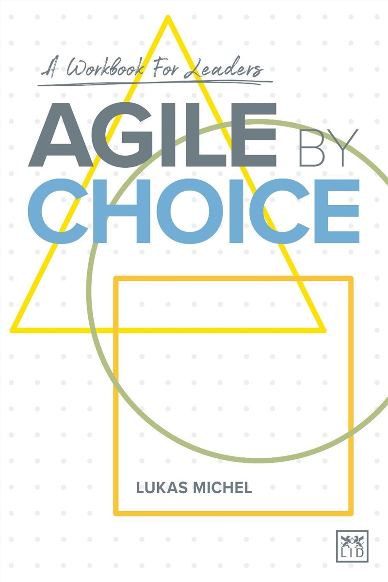 Agile By Choice : A Workbook For Leaders/Product Detail/Business Leadership & Management