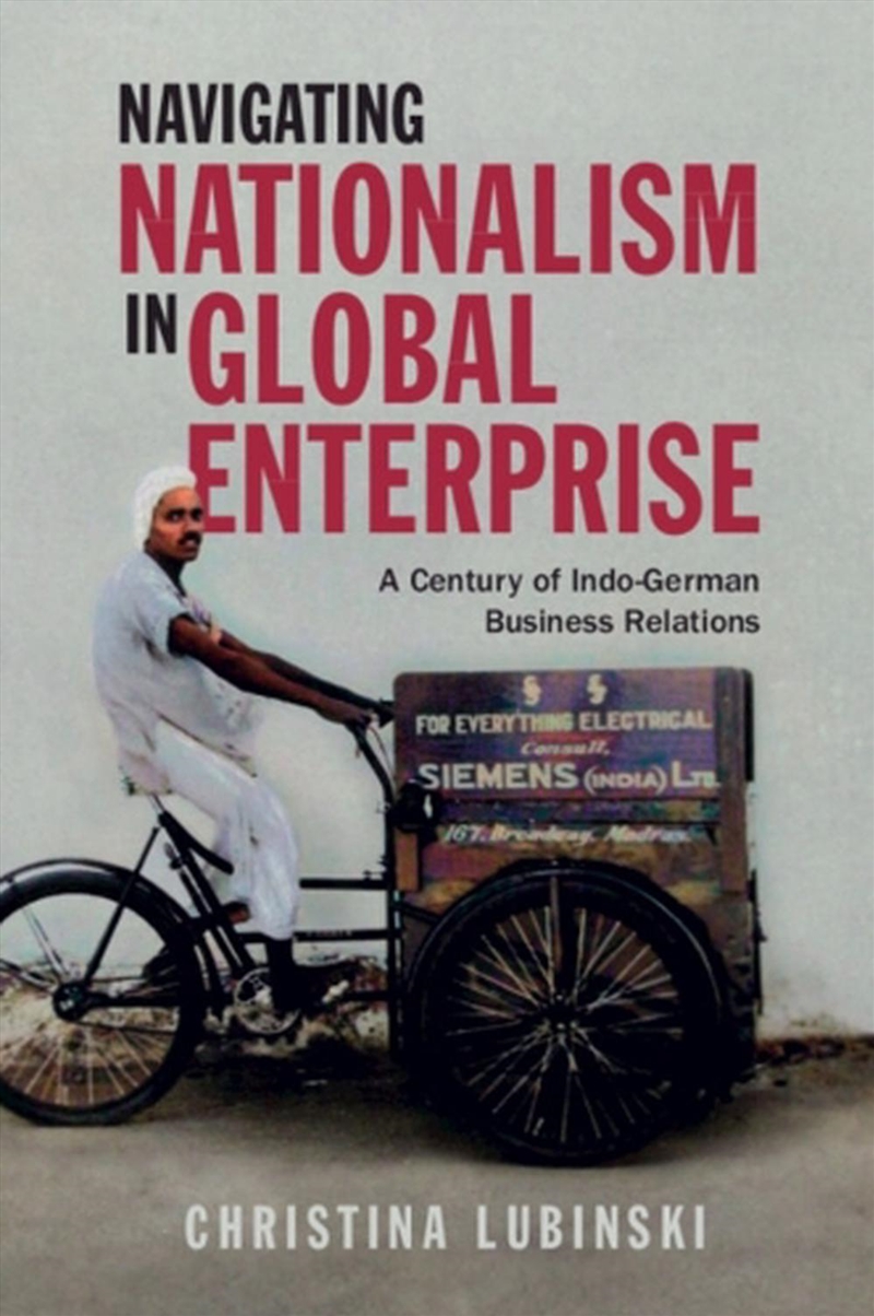Navigating Nationalism In Global Enterprise : A Century Of Indo-German Business Relations/Product Detail/History