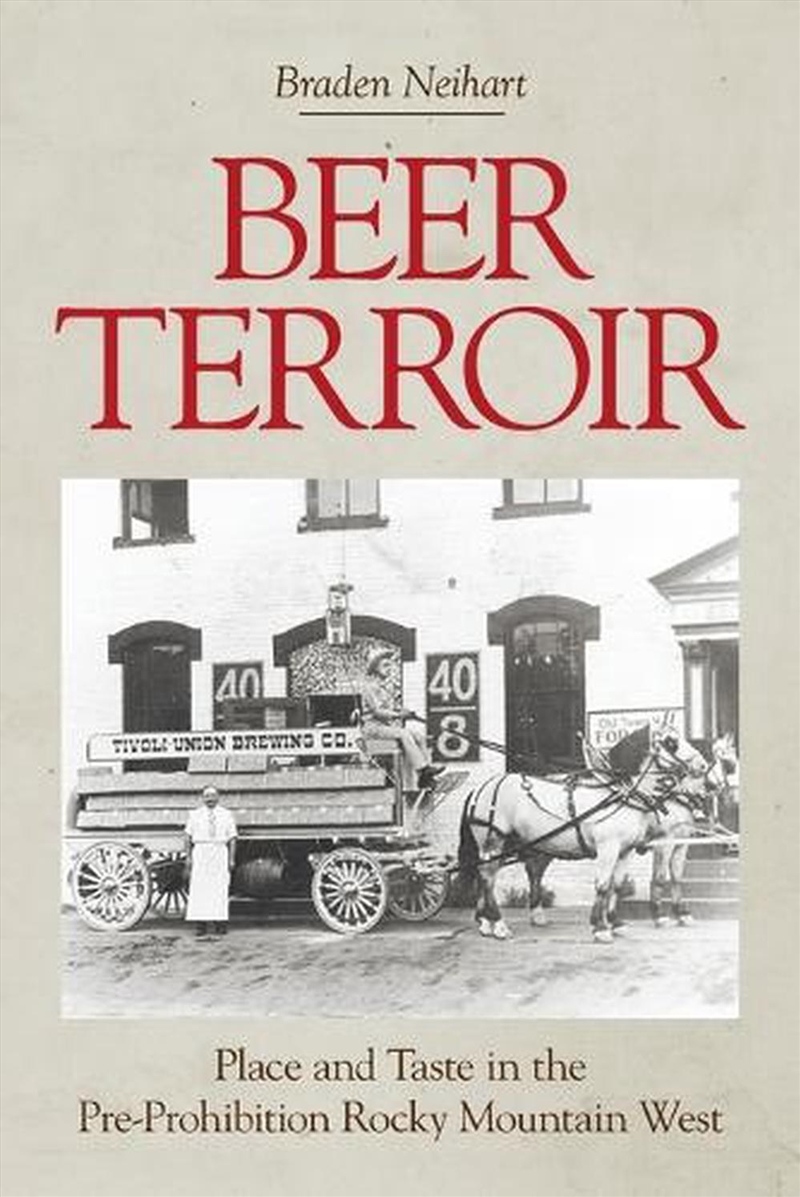 Beer Terroir : Place And Taste In The Pre-Prohibition Rocky Mountain West/Product Detail/Recipes, Food & Drink