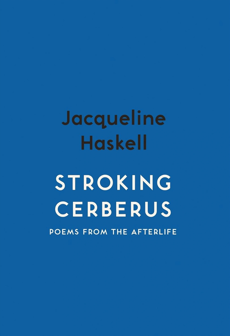 Stroking Cerberus : Poems From The Afterlife/Product Detail/Poetry