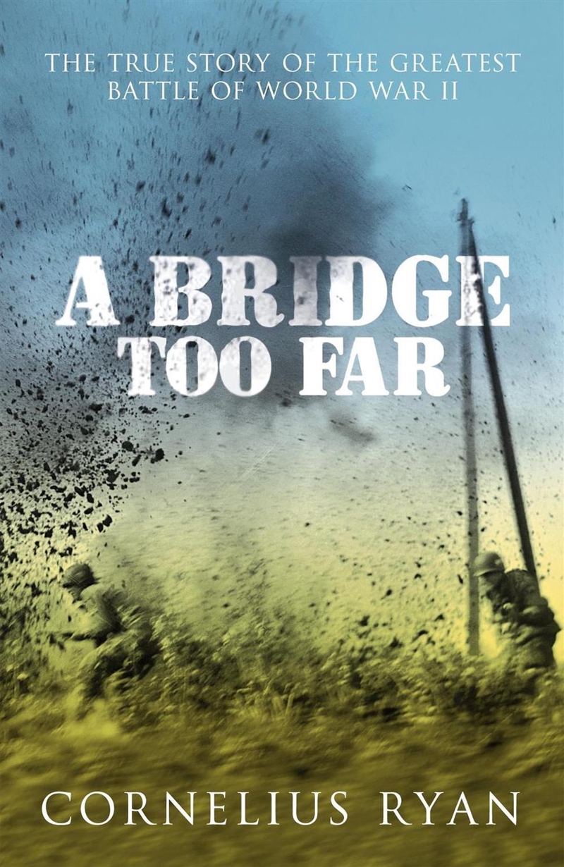 A Bridge Too Far : The true story of the Battle of Arnhem/Product Detail/History