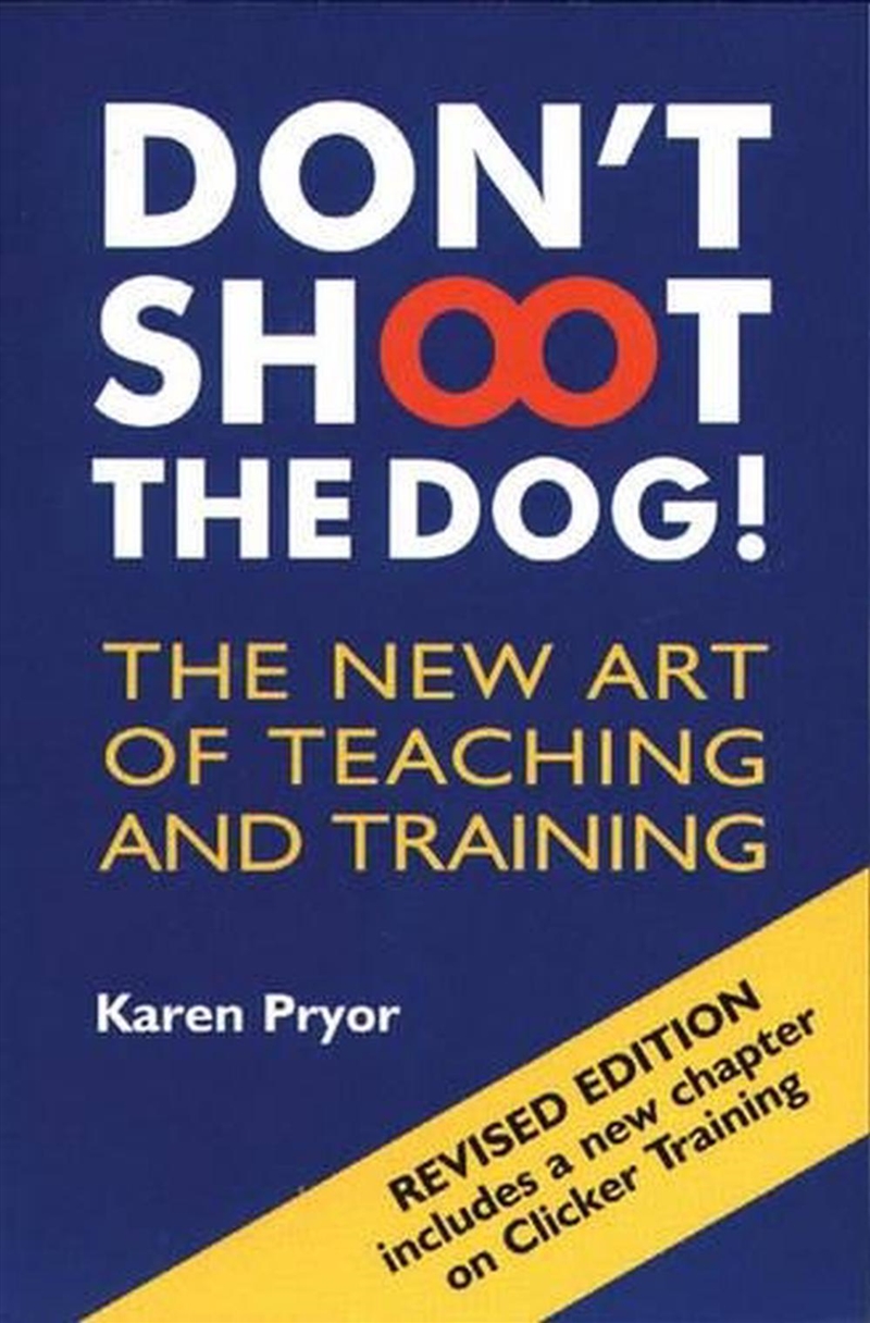 Don't Shoot the Dog! : The New Art of Teaching and Training/Product Detail/Animals & Nature