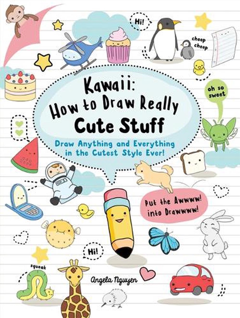 Kawaii: How to Draw Really Cute Stuff : Draw Anything and Everything in the Cutest Style Ever!/Product Detail/Adults Activity Books