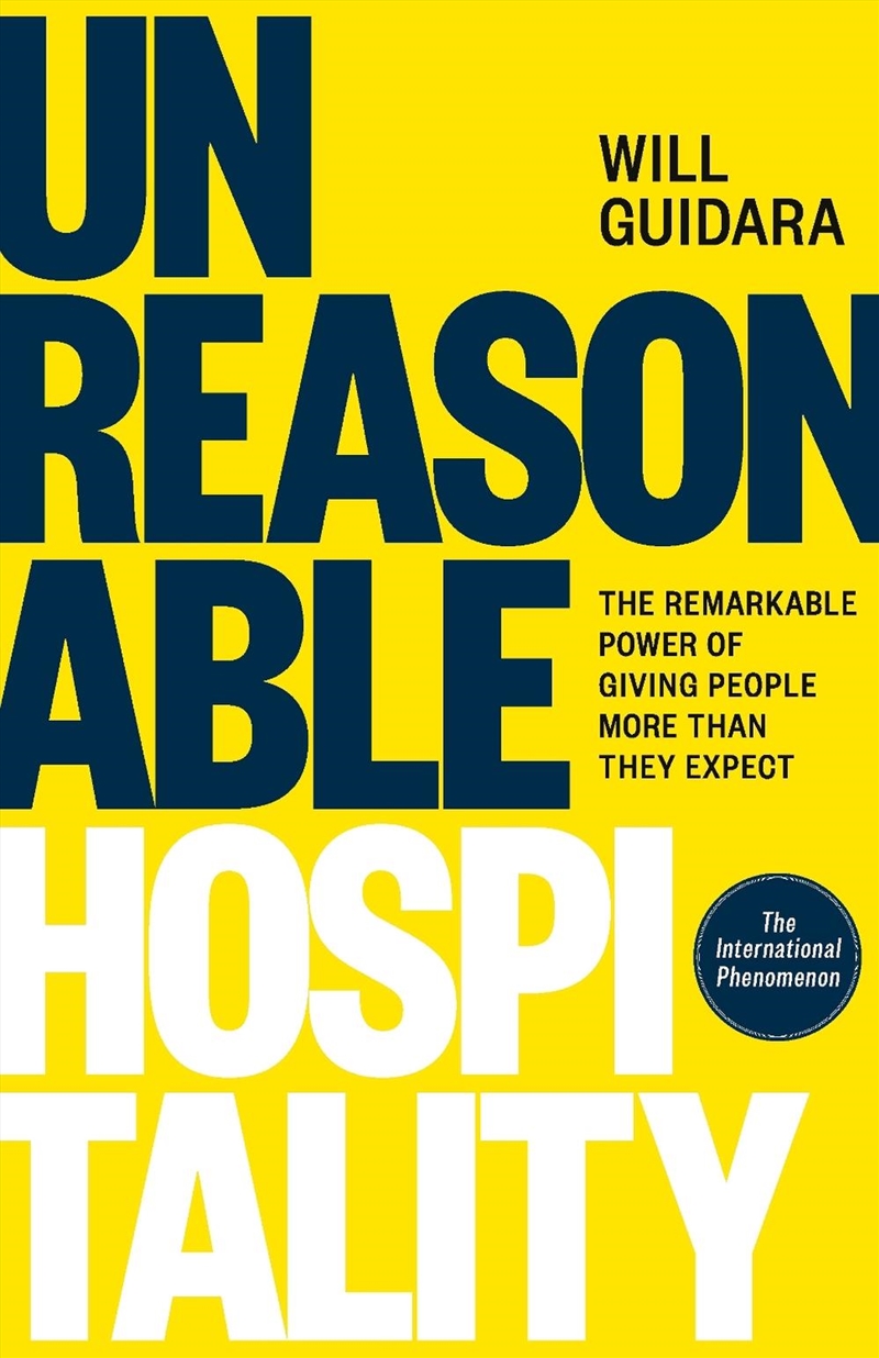 Unreasonable Hospitality : The Remarkable Power of Giving People More Than They Expect/Product Detail/Society & Culture