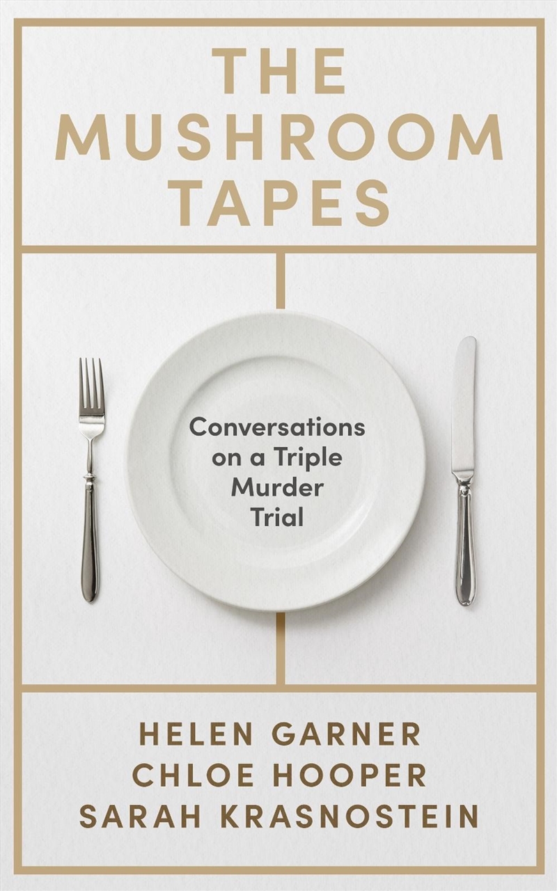 The Mushroom Tapes : Conversations on a Triple Murder Trial – from three of Australia's finest write/Product Detail/True Crime