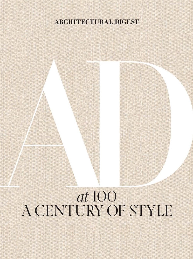 Architectural Digest at 100: A Century of Style/Product Detail/House and Home Design