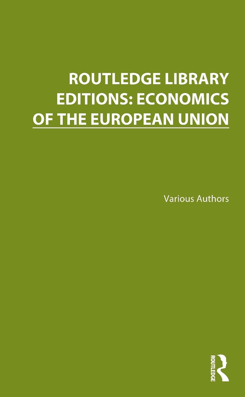 Routledge Library Editions: Economics Of The European Union/Product Detail/Business Leadership & Management