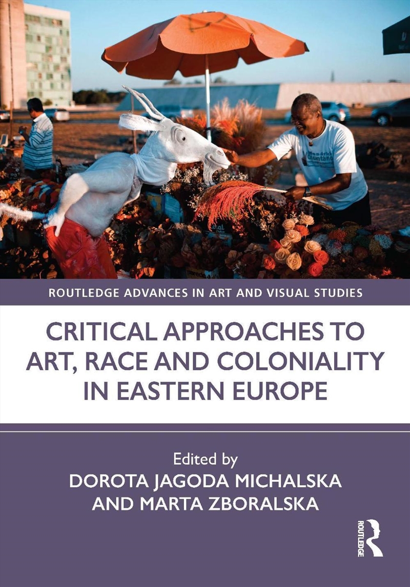 Critical Approaches to Art, Race and Coloniality in Eastern Europe/Product Detail/Art