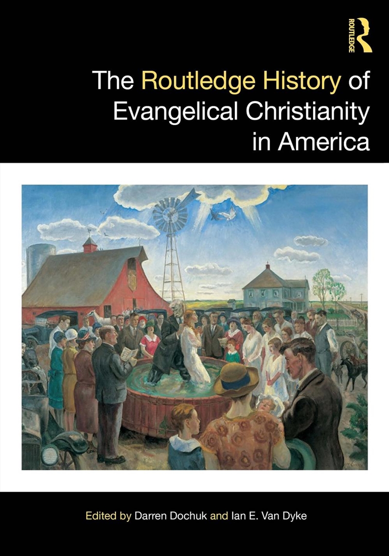 The Routledge History of Evangelical Christianity in America/Product Detail/History