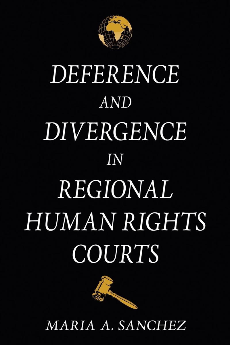 Deference and Divergence in Regional Human Rights Courts/Product Detail/Law