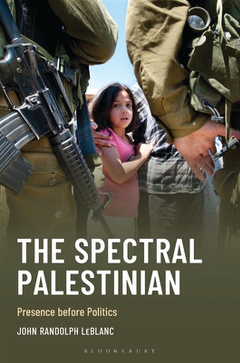 The Spectral Palestinian: Presence before Politics/Product Detail/Politics & Government