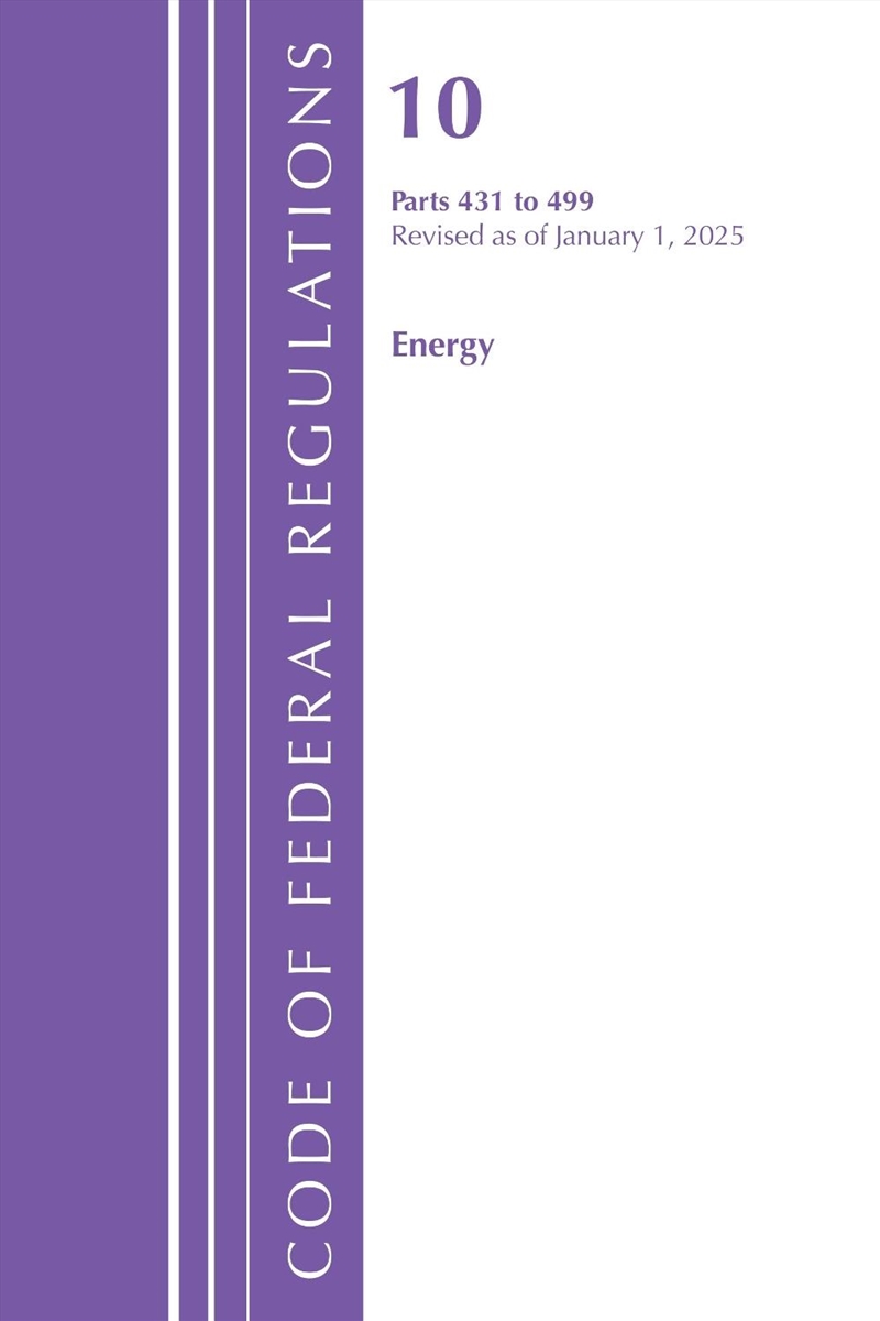 Code of Federal Regulations, Title 10 Energy 200-499, Revised as of January 1, 2020/Product Detail/Law