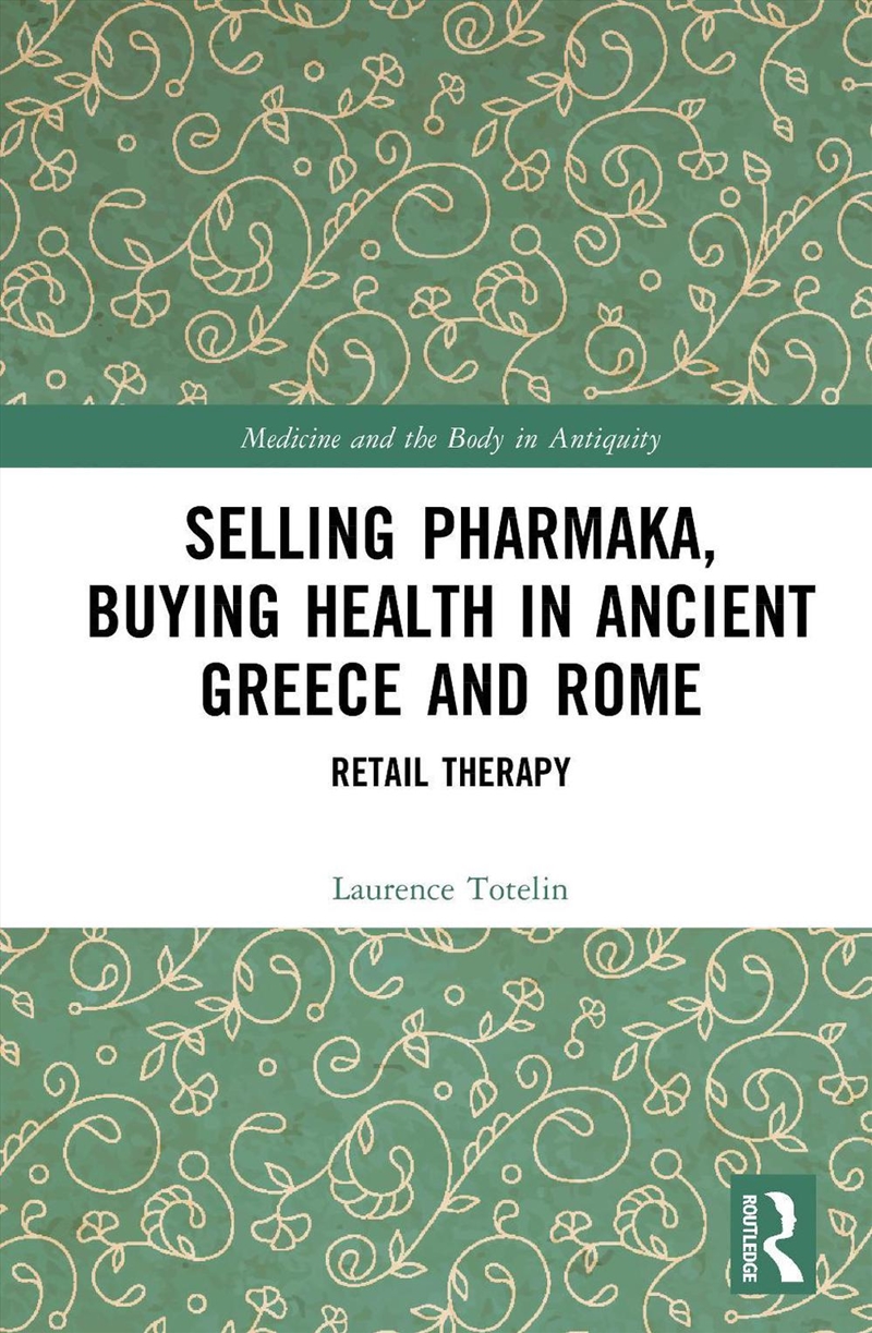 Selling Pharmaka, Buying Health in Ancient Greece and Rome/Product Detail/History