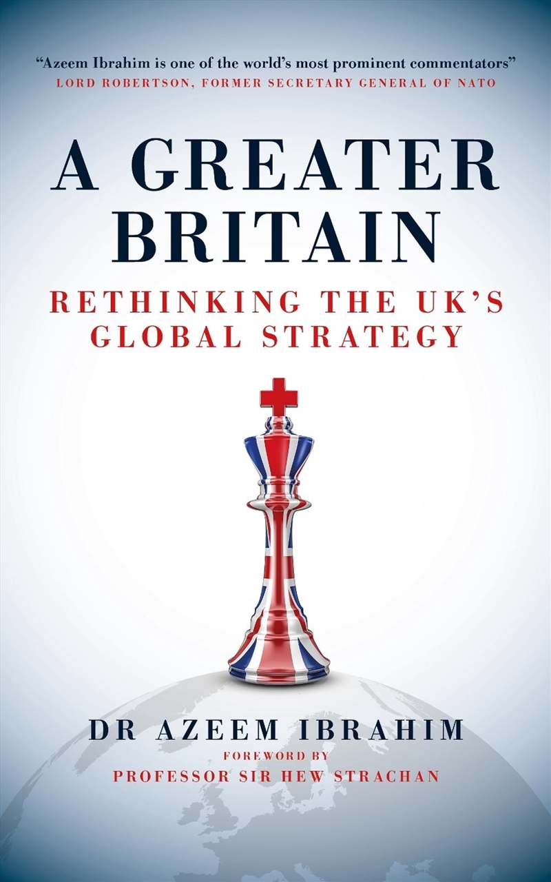 A Greater Britain : Rethinking The Uk'S Grand Global Strategy And Statecraft/Product Detail/Politics & Government