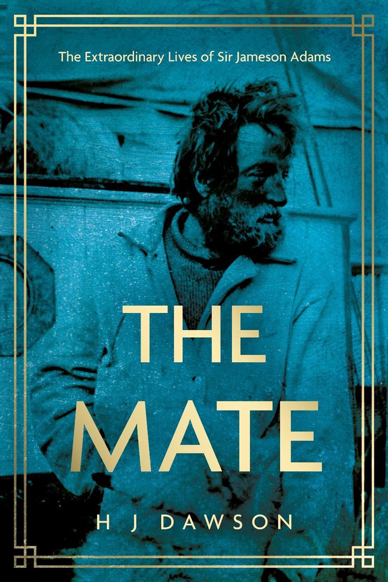 The Mate : The Extraordinary Lives Of Sir Jameson Adams/Product Detail/Reading
