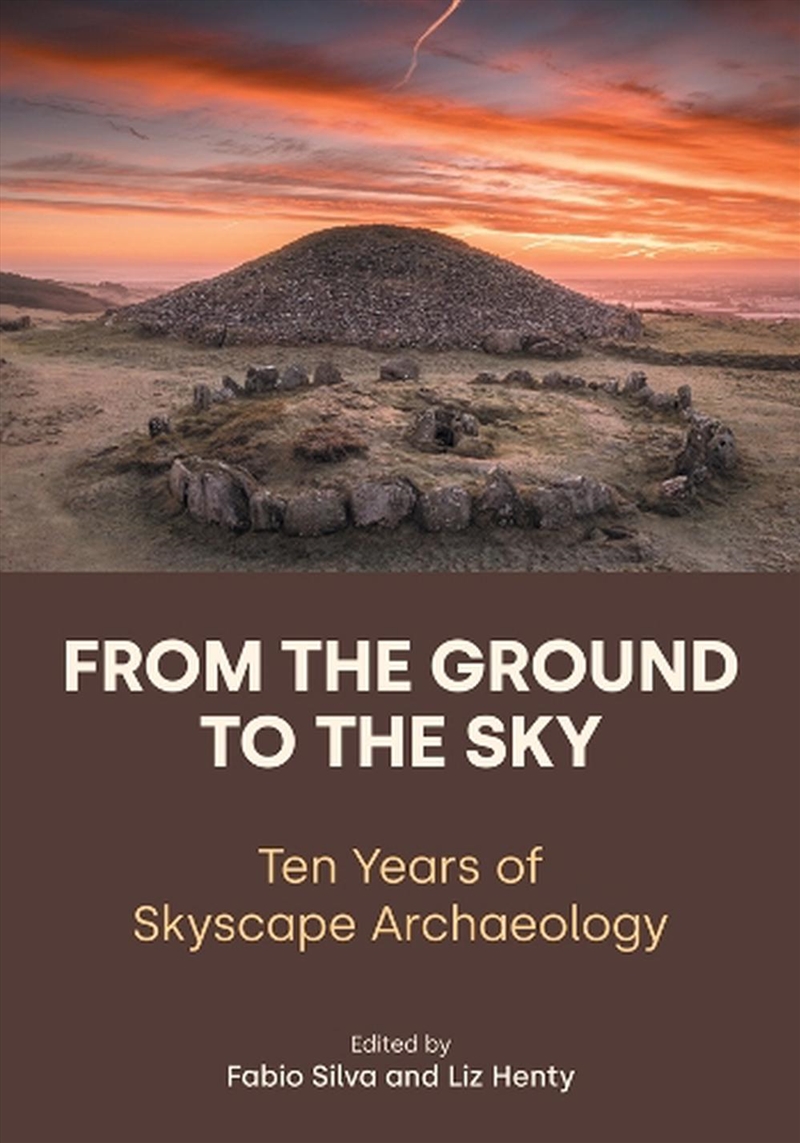 From The Ground To The Sky : Ten Years Of Skyscape Archaeology/Product Detail/Society & Culture