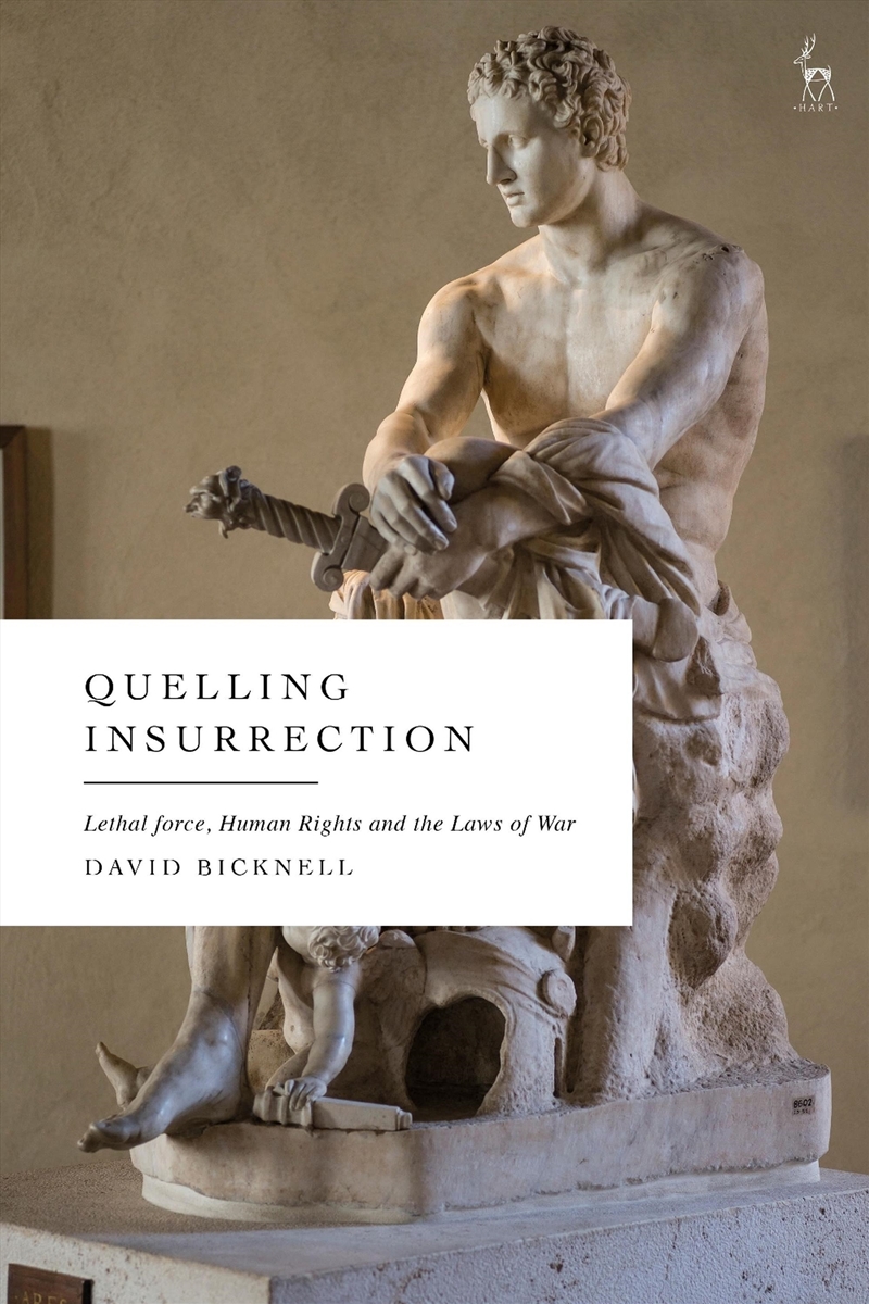 Quelling Insurrection: Lethal force, Human Rights and the Laws of War/Product Detail/Law