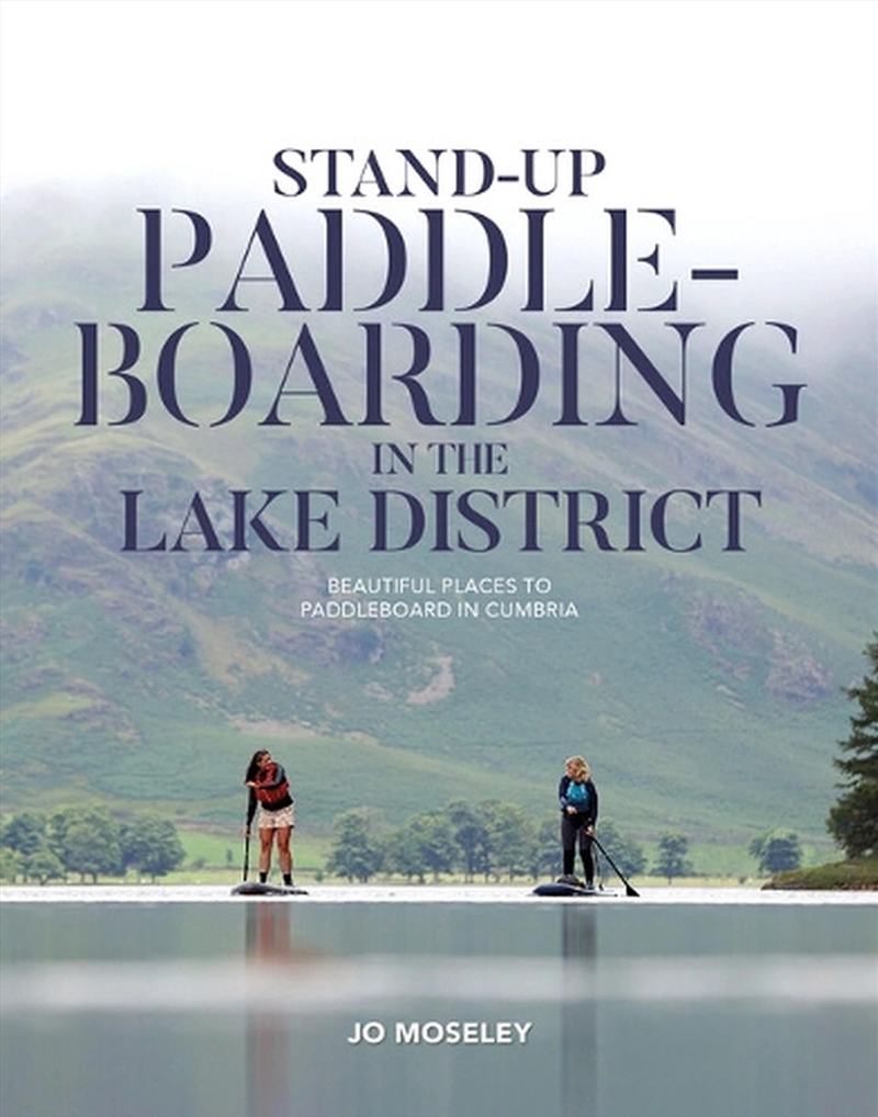 Stand-Up Paddleboarding In The Lake District : Beautiful Places To Paddleboard In Cumbria/Product Detail/Sport & Recreation