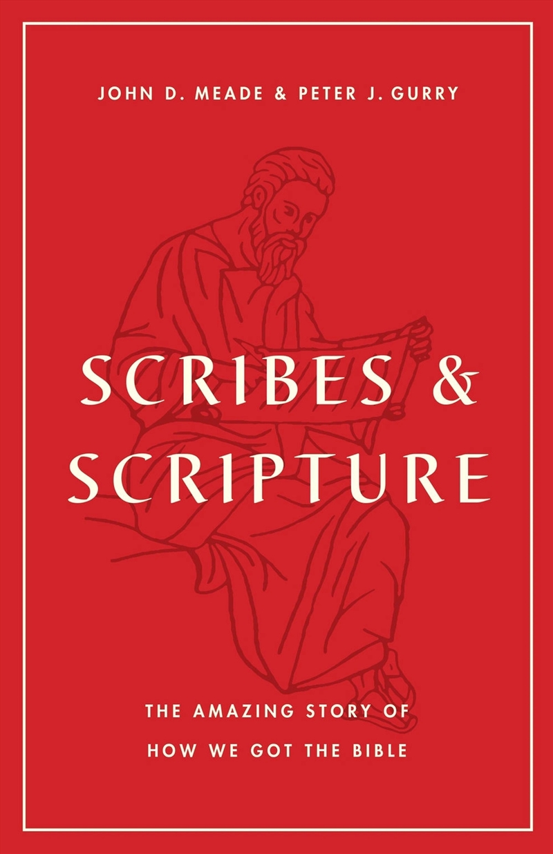 Scribes And Scripture : The Amazing Story Of How We Got The Bible/Product Detail/Religion & Beliefs