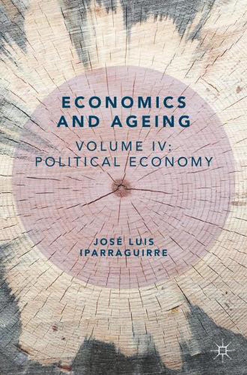 Economics And Ageing : Volume Iv: Political Economy/Product Detail/Society & Culture