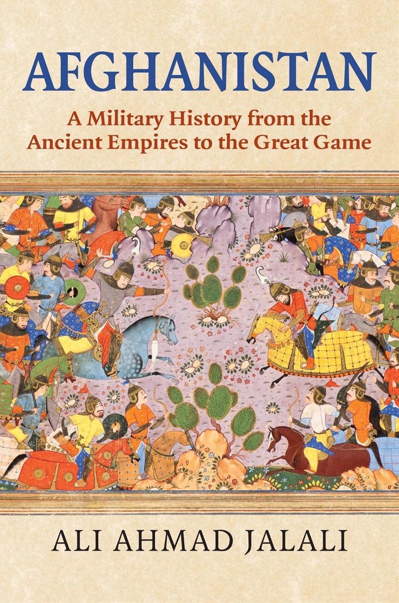 Afghanistan : A Military History From The Ancient Empires To The Great Game/Product Detail/Military